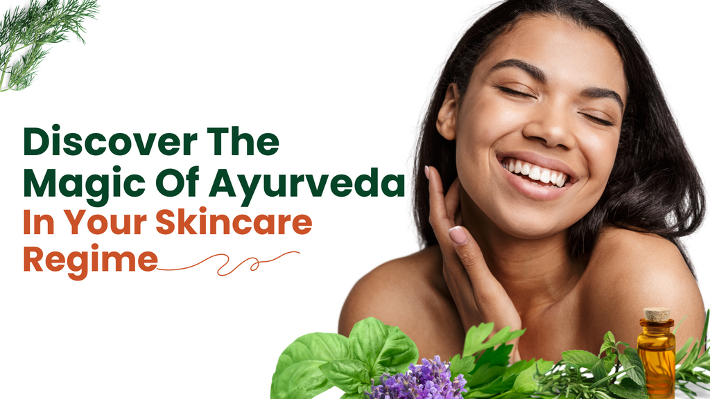 Discover The Magic Of Ayurveda In Your Skincare Regime