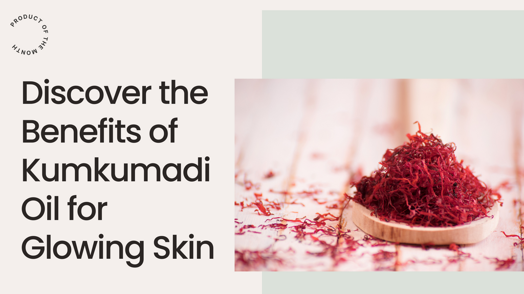  Discover the Benefits of Kumkumadi Oil for Glowing Skin