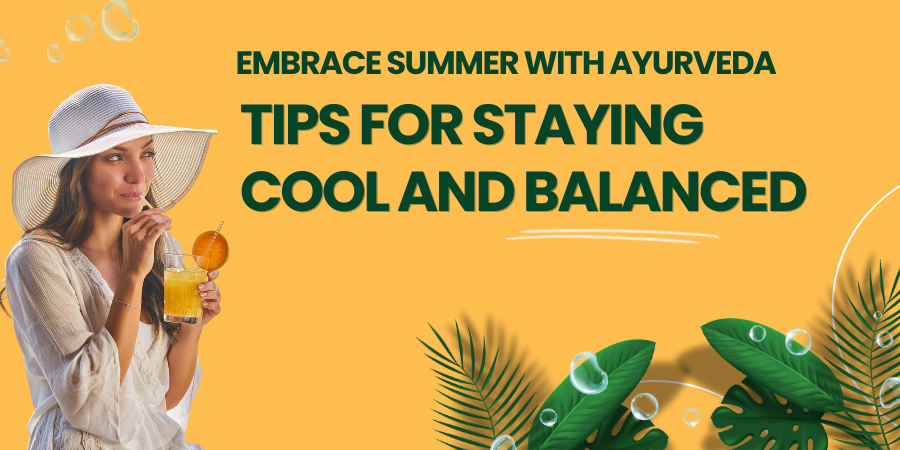 Embrace Summer With Ayurveda: Tips For Staying Cool And Balanced - GARRY N SUN