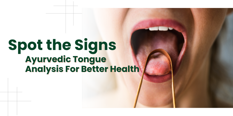 Spot The Signs: Ayurvedic Tongue Analysis For Better Health