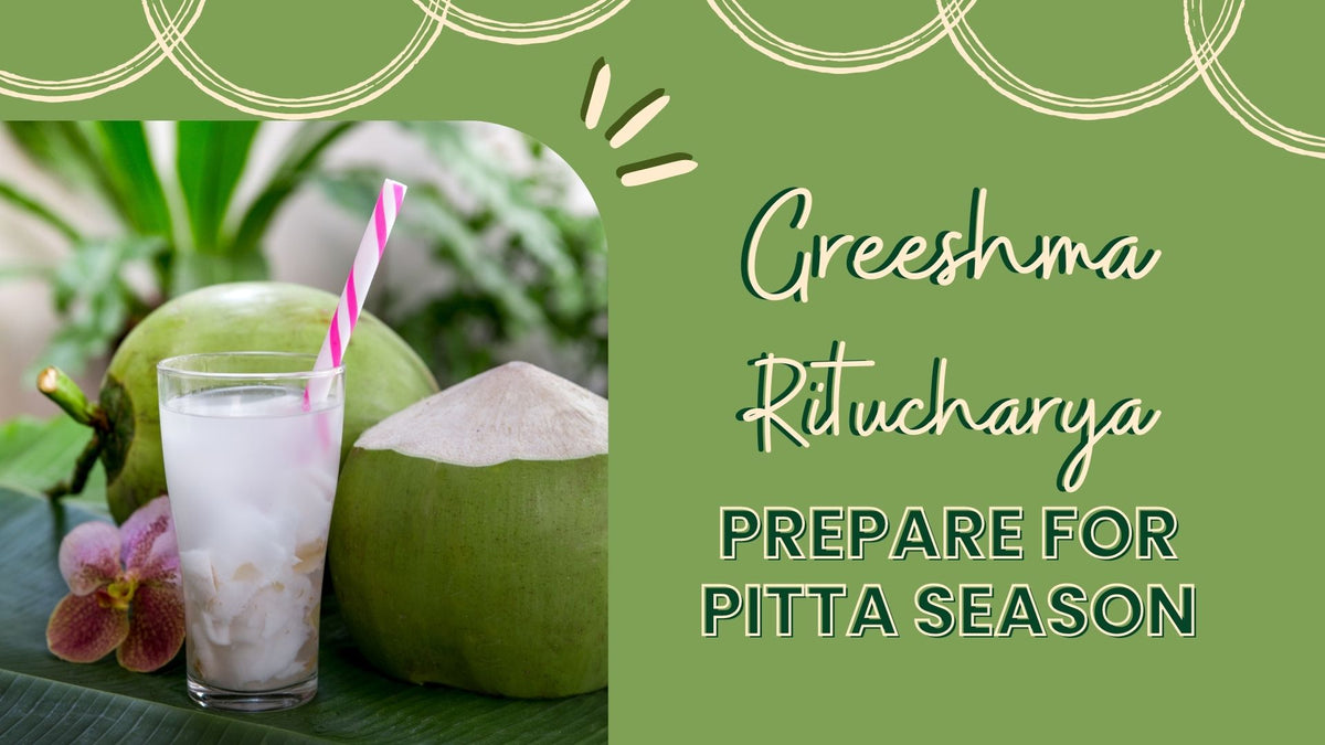Balancing Pitta: Embracing Greeshma Ritucharya for Seasonal Harmony ...