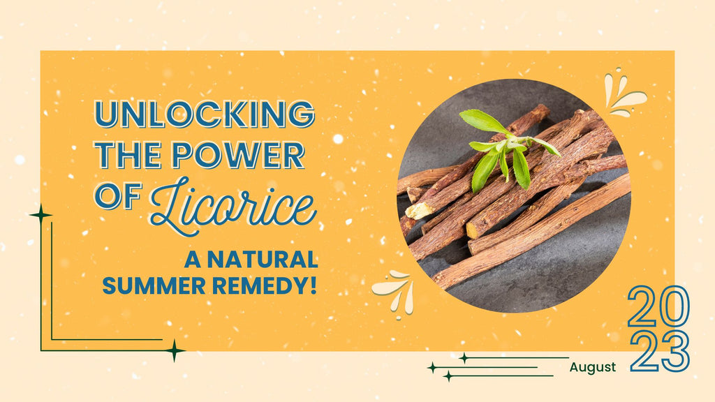 Unlocking the Power of Licorice: A Natural Summer Remedy