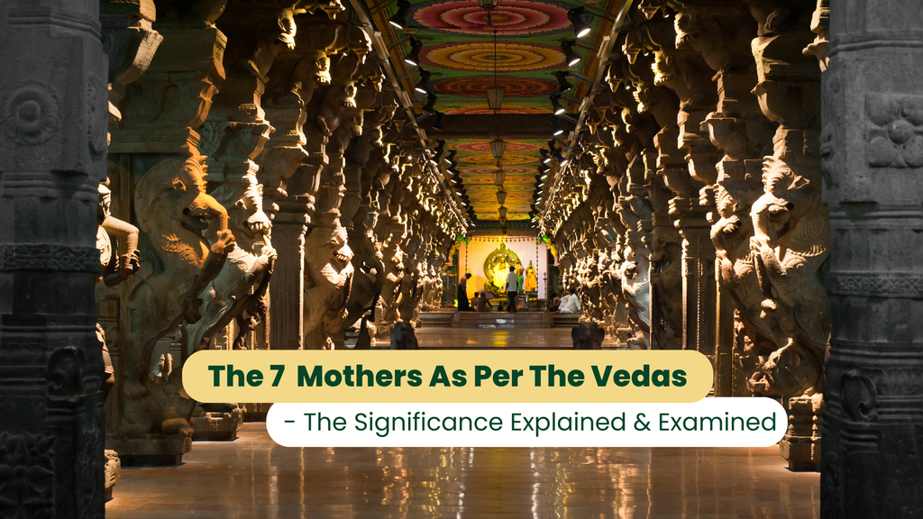 The 7 Mothers As Per The Vedas - The Significance Explained & Examined - GARRY N SUN