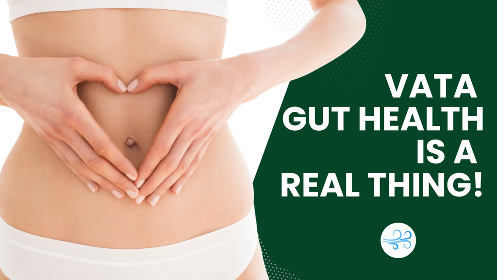 Vata Gut Health Is A Real Thing!