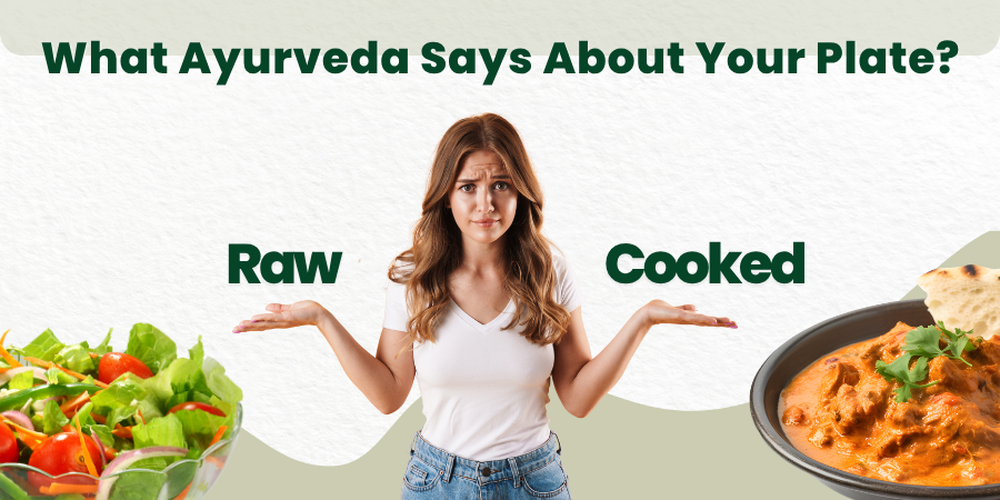 Raw-vs-Cooked-What-Ayurveda-Says-About-Your-Plate GARRY N SUN