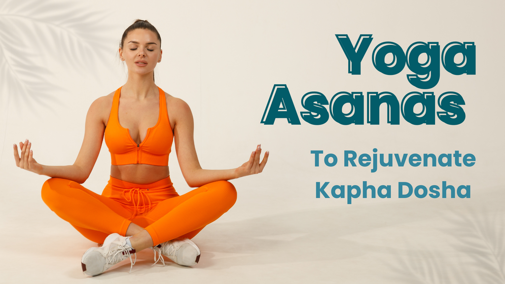 Yoga Asanas To Rejuvenate Kapha Dosha