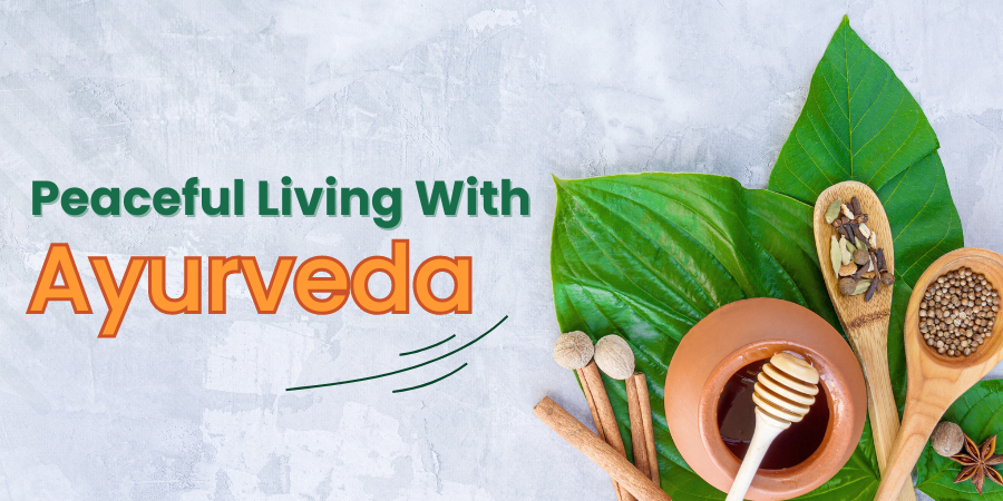 Peaceful Living With Ayurveda